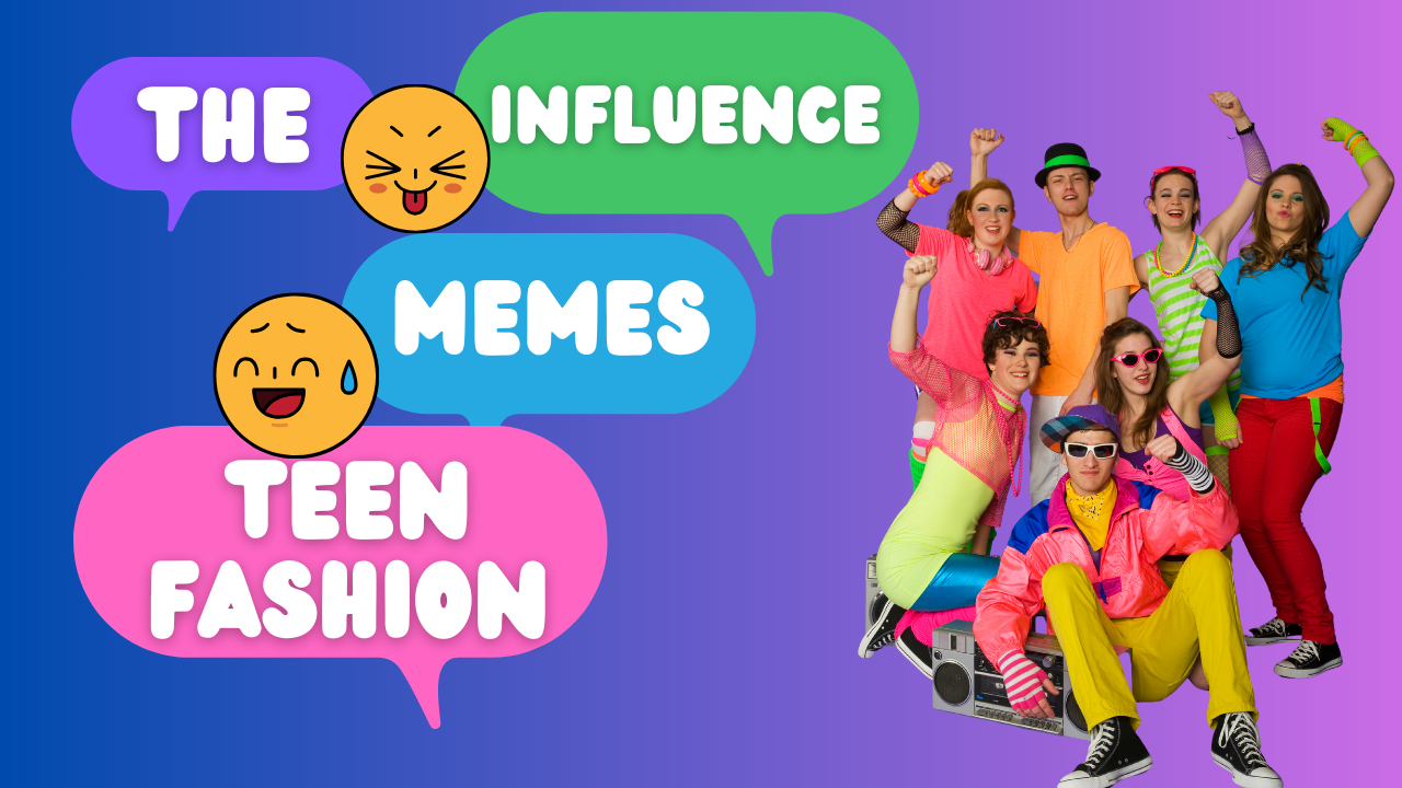 The Role of Meme Culture in Shaping Youth Fashion Trends