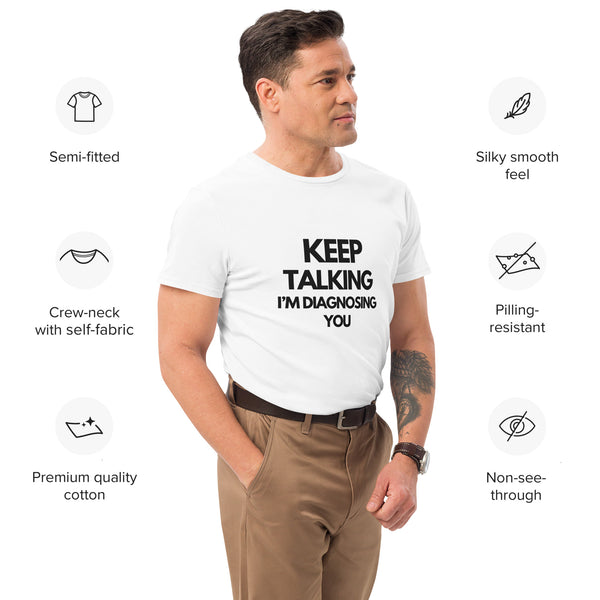 cotton t-shirt - Keep Talking I'm Diagnosing You