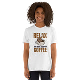 relax and have a cup of coffee funny meme tshirt